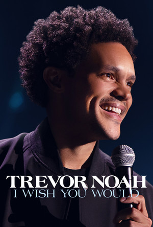 Trevor Noah: I Wish You Would